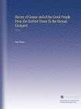 History of Greece and of the Greek People From the Earliest Times To the Roman Conquest: V.1 Pt.2
