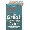 The Great Cholesterol Con: The Truth About What Really Causes Heart Disease and How to Avoid It