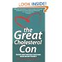 The Great Cholesterol Con: The Truth About What Really Causes Heart Disease and How to Avoid It
