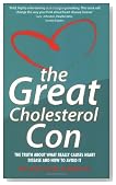The Great Cholesterol Con: The Truth About What Really Causes Heart Disease and How to Avoid It