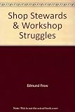 Shop stewards & workshop struggles