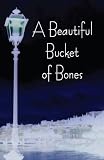 A Beautiful Bucket of Bones