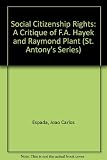 Social citizenship rights : a critique of F.A. Hayek and Raymond Plant