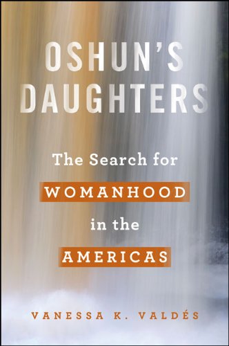 Oshun's Daughters: The Search for Womanhood in the Americas