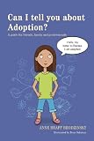Can I tell you about adoption? : a guide for friends, family and professionals