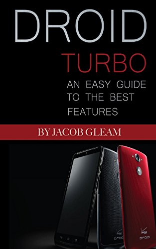 Droid Turbo: An Easy Guide to the Best Features