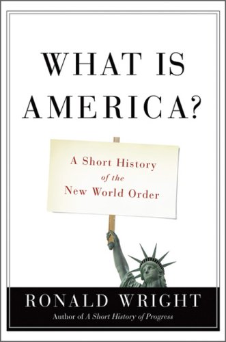 What Is America?: A Short History of the New World Order