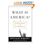 What Is America?: A Short History of the New World Order by  Ronald Wright
