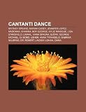 Cantanti dance: Britney Spears, Mariah Carey, Jennifer Lopez, Madonna, Shakira, Boy George, Kylie Minogue, Lisa Stansfield, Limahl (Italian Edition)