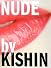 NUDE by KISHIN