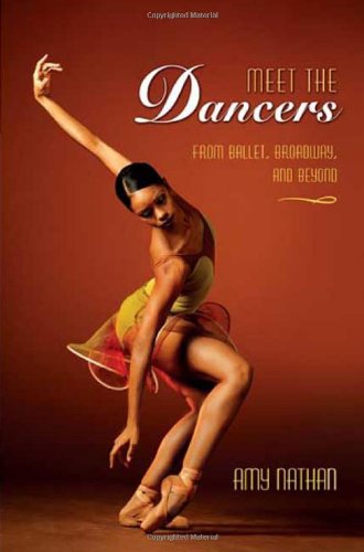 Meet the Dancers: From Ballet, Broadway, and Beyond, by Amy Nathan