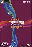 Annales 2007 de la banque d épreuves communes CCIP : Sujets et corrigés