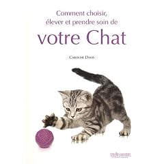 Comment choisir, �lever et prendre soin de votre chat