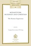 Monasticism, Buddhist, and Christian: The Korean Experience (Louvain Theological & Pastoral Monographs)
