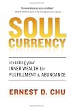 Soul Currency: Investing Your Inner Wealth for Fulfillment and Abundance