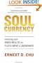 Soul Currency: Investing Your Inner Wealth for Fulfillment and Abundance