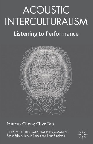 Acoustic Interculturalism: Listening to Performance (Studies in International Performance)