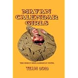 Mayan Calendar Girls: The Great Meso-American Novel