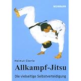 Allkampf-Jitsu: Die vielseitige Selbstverteidigungvon "Helmut Eberle"