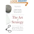 The Art of Strategy: A Game Theorist's Guide to Success in Business and Life by Avinash K. Dixit and Barry J. Nalebuff