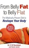 From Belly Fat to Belly Flat: The Medically Proven Diet to Reshape Your Body