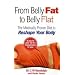 From Belly Fat to Belly Flat: The Medically Proven Diet to Reshape Your Body