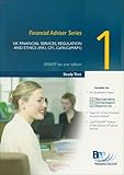 Financial adviser series. 1, UK financial services, regulation and ethics (IFA1, CF1, CeFA/CeMAP1)