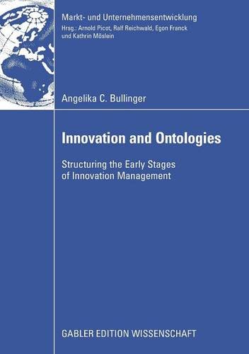 Innovation and Ontologies: Structuring the Early Stages of Innovation Management (Markt- und Unternehmensentwicklung Markets and Organisations)