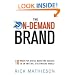 The On-Demand Brand: 10 Rules for Digital Marketing Success in an Anytime, Everywhere World