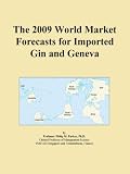 The 2009 World Market Forecasts for Imported Gin and Geneva