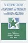 The Developing Structure of Temperament and Personality From Infancy To Adulthood