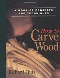 How to Carve Wood [Paperback] [1984] 1st Ed. Richard Butz