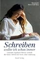 Schreiben wollte ich schon immer: Gekonnt Tagebuch führen: schärft die Sinne, befreit die Seele. Eine Anleitung
