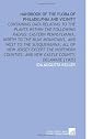 Handbook of the Flora of Philadelphia and Vicinity: Containing Data Relating to the Plants Within the Following Radius: Eastern Pennsylvania, North to ... and New Castle County, Delaware [1905]