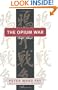 Opium War, 1840-1842: Barbarians in the Celestial Empire in the Early Part of the Nineteenth Century and the War by Which They Forced Her Gates