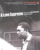 A Love Supreme: The Story of John Coltrane's Signature Album