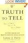 Truth To Tell: Tell It Early, Tell It All, Tell It Yourself: Notes from My White House Education