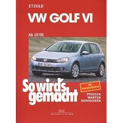 So wird's gemacht. Pflegen - warten - reparieren: VW Golf VI ab 10/08: 80-160 PS und Diesel 110-170 PS: BD 148