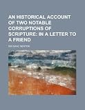 An Historical Account of Two Notable Corruptions of Scripture: In a Letter to a Friend