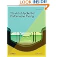 The Art of Application Performance Testing: Help for Programmers and Quality Assurance'
