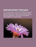 Esportistes toscans: Ciclistes toscans, Esportistes florentins, Gianluigi Buffon, Gino Bartali, Paolo Bettini, Fiorenzo Magni (Catalan Edition)