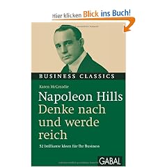 Napoleon Hills "Denke nach und werde reich": 52 brilliante Ideen f�r Ihr Business