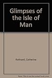 Glimpses of the Isle of Man