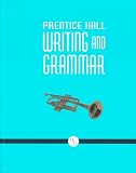 Prentice Hall Writing and Grammar: Grade Nine