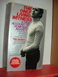 The Only Living Witness: The True Story of Serial Sex Killer Ted Bundy