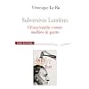 Subversives Lumi�res : L'Encyclop�die comme machine de guerre