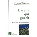 L'Argile qui gu�rit : M�mento de m�decine naturelle