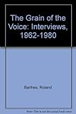 The grain of the voice : interviews 1962-1980