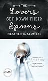 The Lovers Set Down Their Spoons (Iowa Short Fiction Award)