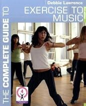 The Complete Guide to Exercise to Music (Complete Guides)